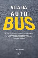 Vita da autobus. Un folle viaggio nel cuore della società moderna, messa a nudo attraverso gli occhi di chi ne è quotidiano testimone e custode: l'autista di autobus!