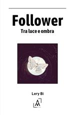 Follower. Tra luce e ombra