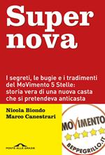 Supernova. I segreti, le bugie e i tradimenti del MoVimento 5 stelle: storia vera di una nuova casta che si pretendeva anticasta