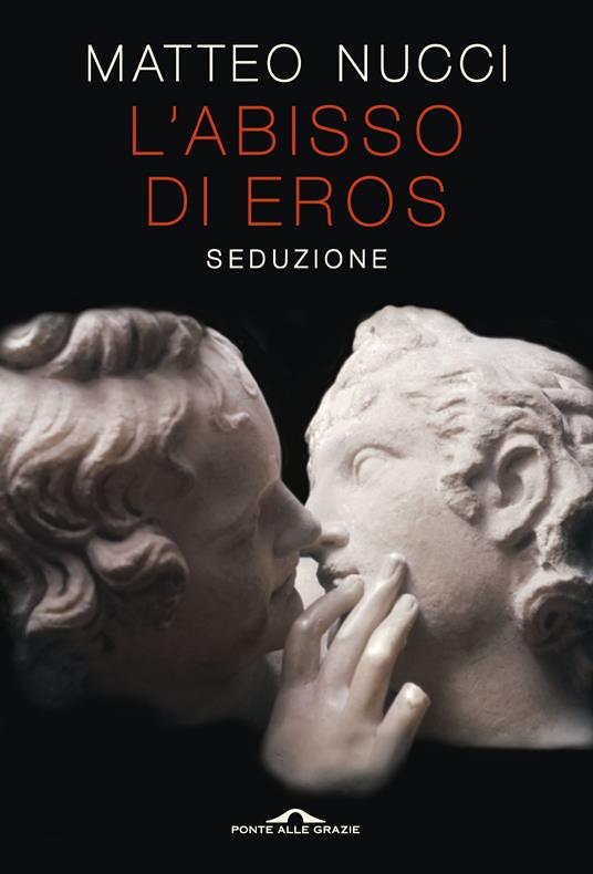 L' abisso di Eros. Seduzione - Matteo Nucci - copertina