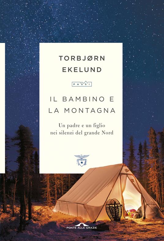 Il bambino e la montagna. Un padre e un figlio nei silenzi del grande Nord - Torbjørn Ekelund - copertina