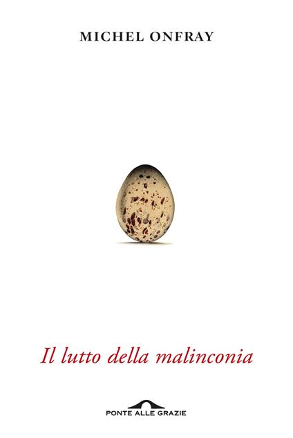 Il lutto della malinconia - Michel Onfray,Michele Zaffarano - ebook