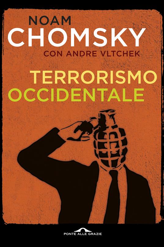 Terrorismo occidentale. Da Hiroshima ai droni - Noam Chomsky,Andre Vltchek - copertina