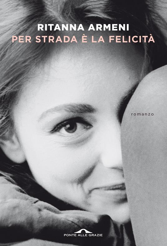 Per strada è la felicità - Ritanna Armeni - copertina