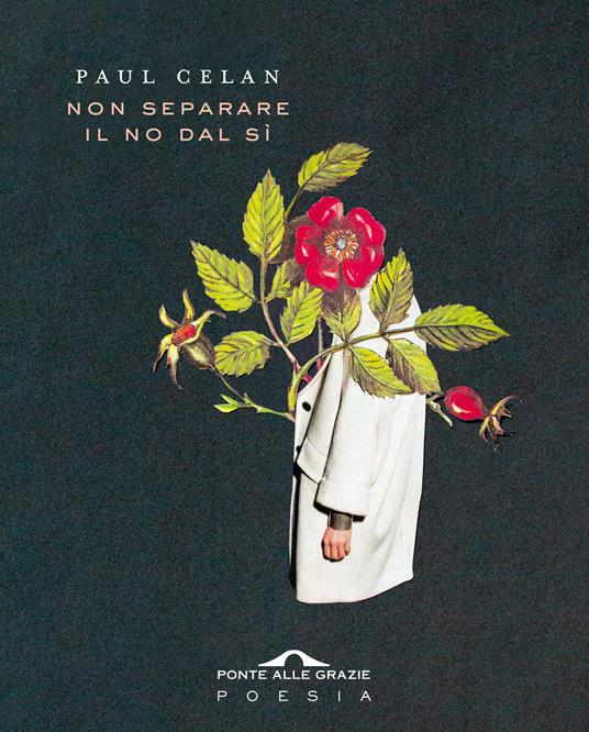 Non separare il no dal sì. Testo tedesco a fronte - Paul Celan - copertina