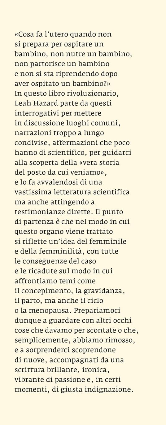 Utero. Storia intima del luogo da cui tutti veniamo - Leah Hazard - 2