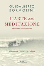 L' arte della meditazione. Meditare per respirare con l'Infinito