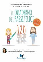 Il quaderno dei passi felici. 120 esercizi per dare una nuova impronta alla tua vita