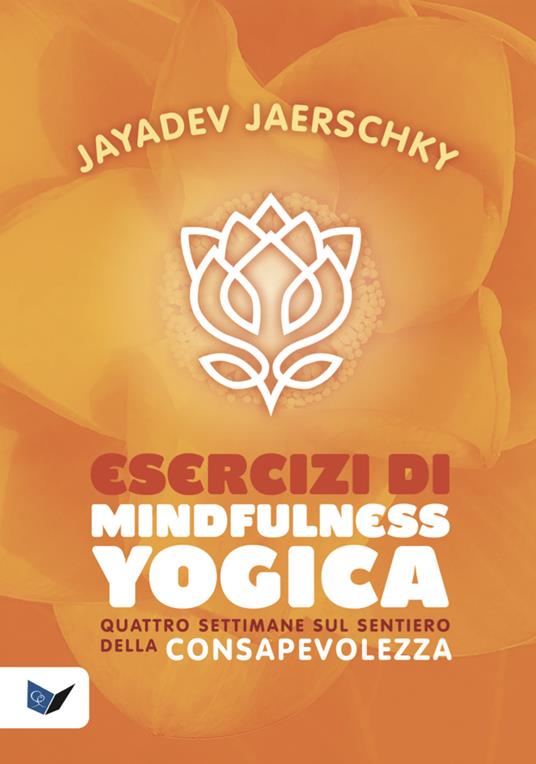 Esercizi di mindfulness yogica. Quattro settimane sul sentiero della consapevolezza - Jayadev Jaerschky - copertina