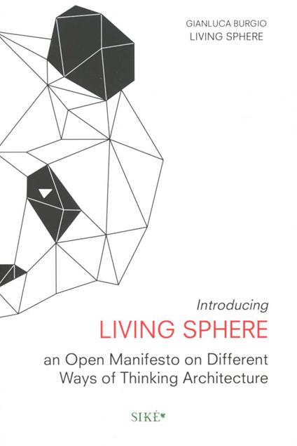 Introducing living sphere. An open manifesto on different ways of thinking architecture - Gianluca Burgio - copertina