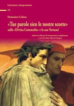 «Tue parole sien le nostre scorte» sulla «Divina Commedia» e la sua «fortuna». Studi raccolti per il settantesimo compleanno