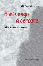 E mi vengo a cercare. Storia dell'amore