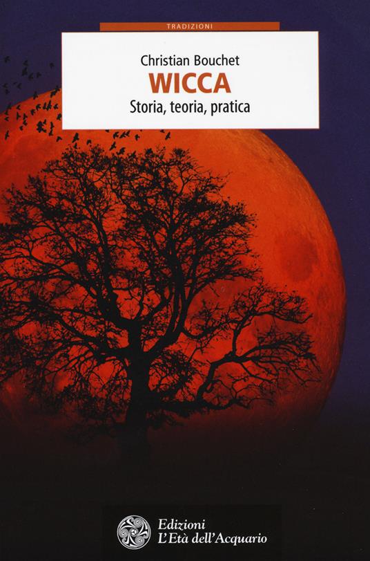 Wicca. Storia, teoria, pratica - Christian Bouchet - copertina