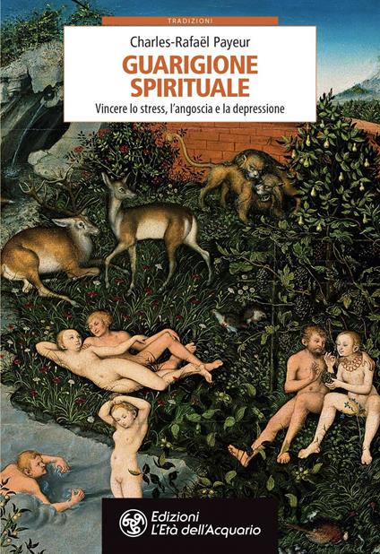 Guarigione spirituale. Vincere lo stress, l'angoscia e la depressione - Charles-Rafaël Payeur - copertina