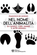 Nel nome dell'animalità di cavalli, cani, umani e altri animali