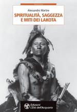 Spiritualità, saggezza e miti dei Lakota