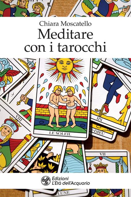 Meditare con i tarocchi - Chiara Moscatello - ebook