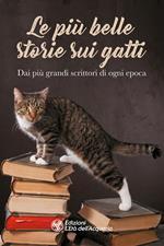 Le più belle storie sui gatti. Dai più grandi scrittori di ogni epoca