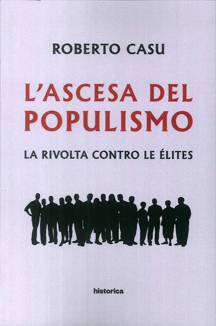 L' ascesa del populismo. La rivolta contro le élites - Roberto Casu - copertina