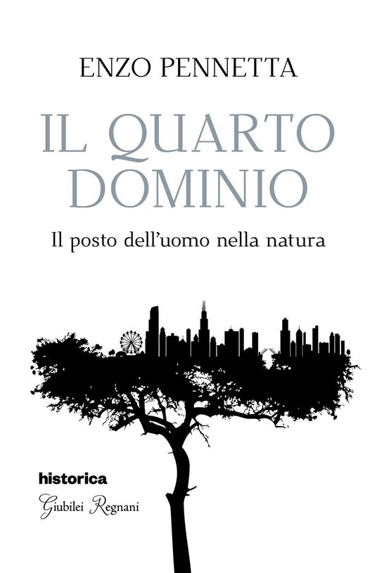 Il quarto dominio. Il posto dell'uomo nella natura - Enzo Pennetta - copertina