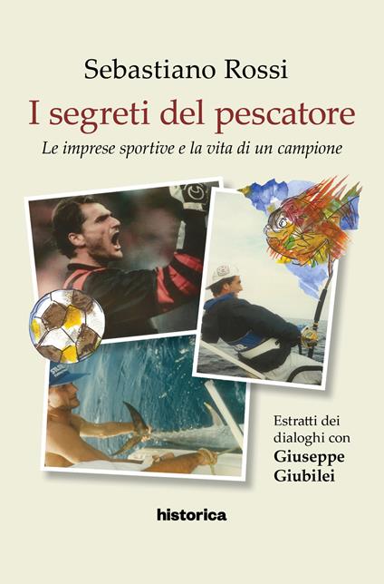 I segreti del pescatore. Le imprese sportive e la vita di un grande campione - Sebastiano Rossi - copertina