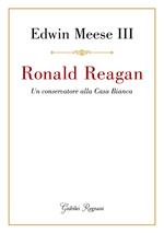 Ronald Reagan. Un conservatore alla Casa Bianca