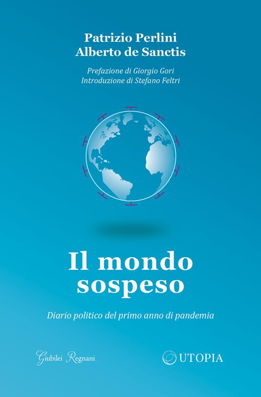 Il mondo sospeso. Diario politico del primo anno di pandemia - Patrizio Perlini,Alberto De Sanctis - copertina