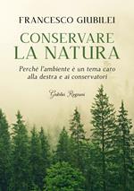 Conservare la natura. Perché l'ambiente è un tema caro alla destra e ai conservatori