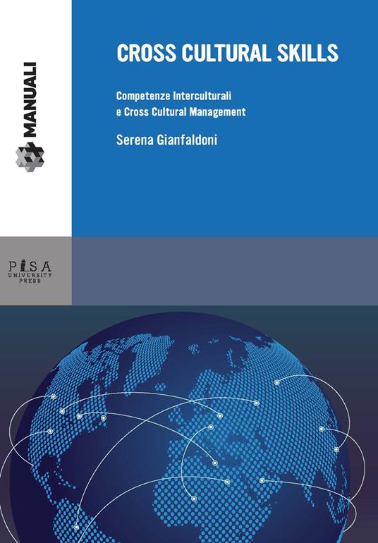 Cross cultural skills. Competenze interculturali e cross cultural  management - Serena Gianfaldoni - Libro - Pisa University Press - Manuali |  laFeltrinelli