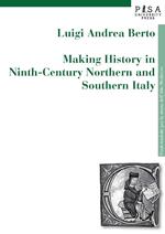 Making history in Ninth-century northern and southern Italy