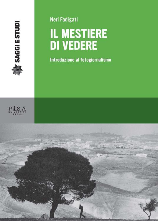 Il mestiere di vedere. Introduzione al fotogiornalismo - Neri Fadigati - copertina