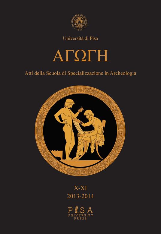 Agoge. Atti della scuola di specializzazione in beni archeologici (2013-2014). Vol. 10-11 - copertina