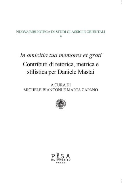 «In amicitia tua memores et grati». Contributi di retorica, metrica e stilistica per Daniele Mastai - Michele Bianconi,Marta Capano - copertina