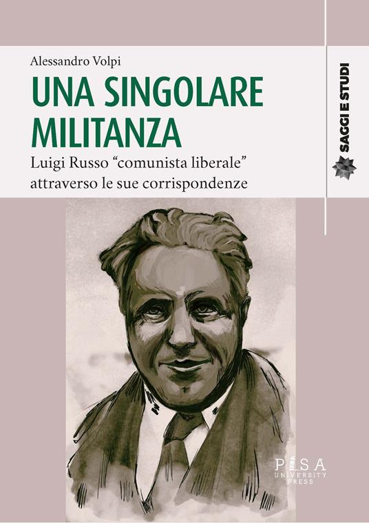 Una singolare militanza. Luigi Russo «comunista liberale» attraverso le sue corrispondenze - Alessandro Volpi - copertina