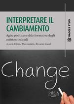 Interpretare il cambiamento. Agire politico e sfide formative degli assistenti sociali