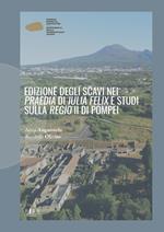 Edizione degli scavi nei «Praedia» di «Iulia Felix» e studi sulla «Regio» II di Pompei