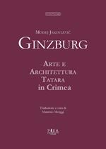 Moisej Jakovlevič Ginzburg. Arte e architettura tatara in Crimea