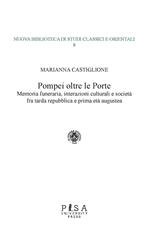 Pompei oltre le porte. Memoria funeraria, interazioni culturali e società fra tarda repubblica e prima età augustea