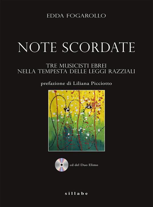 Note scordate Tre musicisti ebrei nella tempesta delle leggi razziali. Con CD-Audio - Edda Fogarollo - copertina