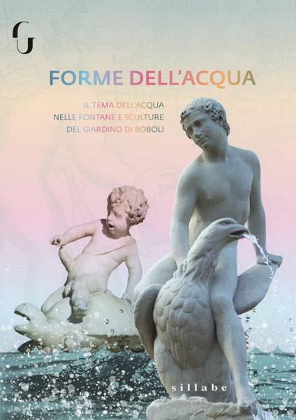 Forme di acqua. Il tema dell'acqua nelle fontane e strutture del Giardino di Boboli - Donatella Chiari - copertina