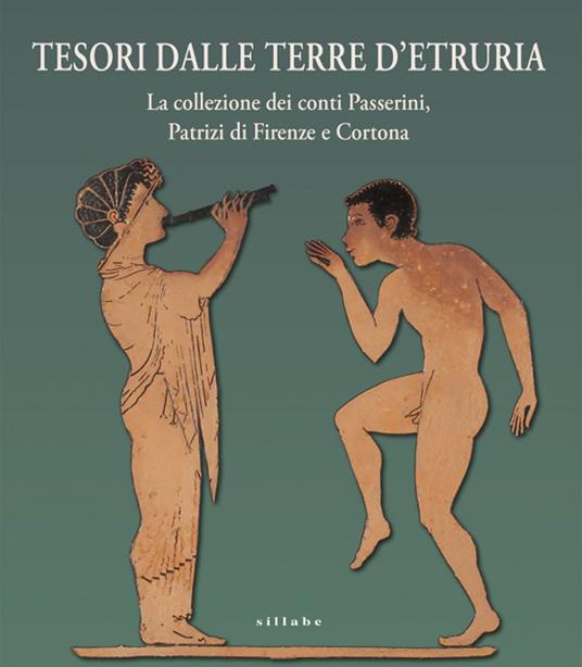 Tesori dalle terre d'Etruria. La collezione dei conti Passerini, Patrizi di Firenze e Cortona. Catalogo della mostra (Firenze, 29 ottobre 2020-30 giugno 2021) - copertina