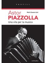 Astor Piazzolla una vita per la musica