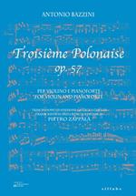 Antonio Bazzini. Troisième Polonaise op. 57. Per violino e pianoforte-For violin and pianoforte. Spartito. Ediz. bilingue