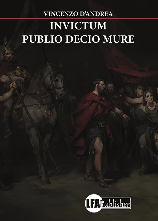 Invictum. Publio Decio Mure - Vincenzo D'Andrea - copertina