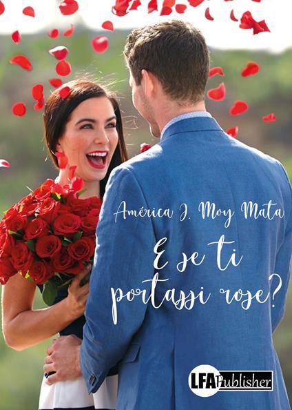 E se ti portassi rose? - America J. Moy Mata - copertina