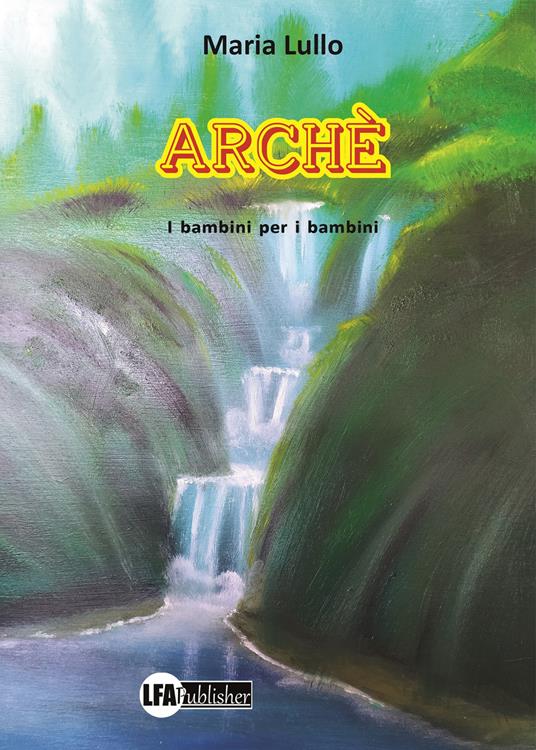 Arché. I bambini per i bambini - Maria Lullo - copertina