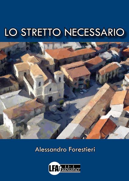 Lo stretto necessario - Alessandro Forestieri - copertina