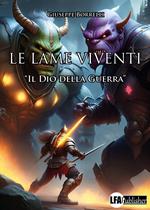 Le lame viventi. Vol. 1: Il dio della guerra