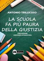 La scuola fa più paura della giustizia. Nuova ediz.