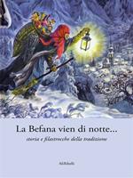 La Befana vien di notte... storia e filastrocche della tradizione